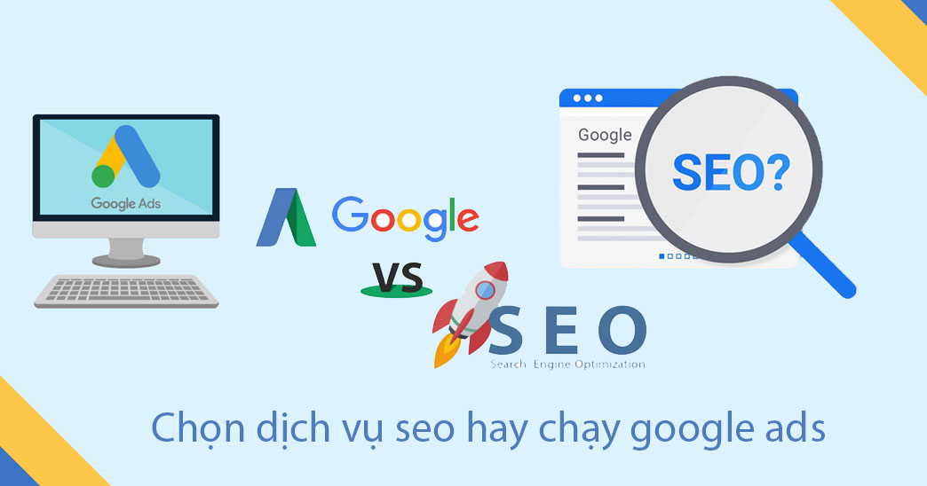Nên chọn dịch vụ seo hay chạy google ads cái nào có lợi cho web của bạn